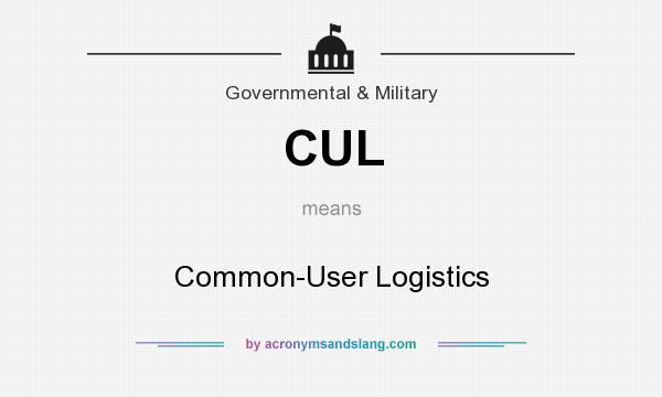 What does CUL mean? It stands for Common-User Logistics