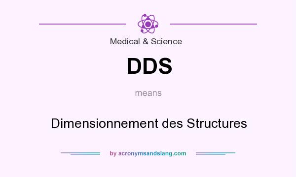 What does DDS mean? It stands for Dimensionnement des Structures