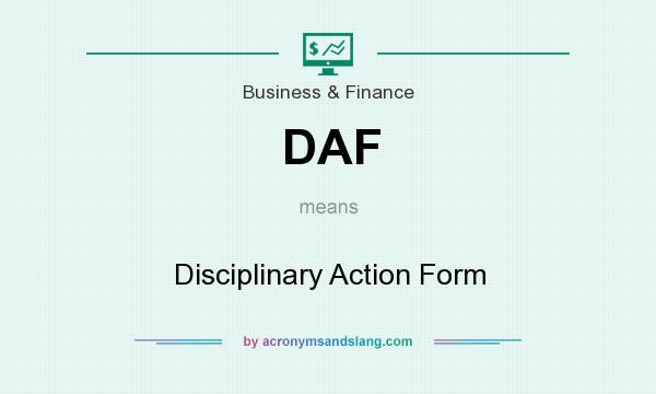 What does DAF mean? It stands for Disciplinary Action Form