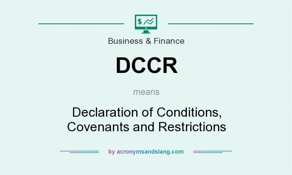 What does DCCR mean? It stands for Declaration of Conditions, Covenants and Restrictions