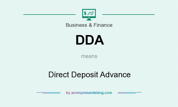 What does DDA mean? It stands for Direct Deposit Advance