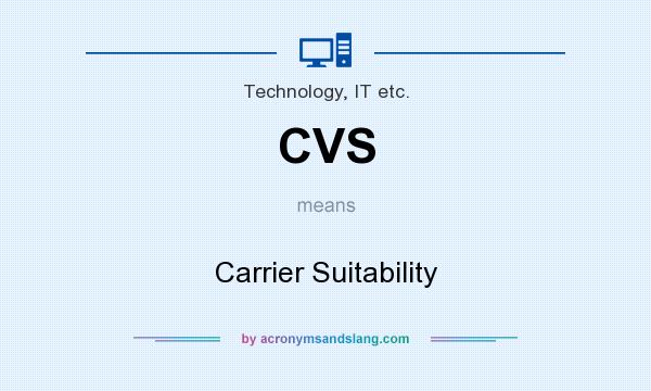 What does CVS mean? It stands for Carrier Suitability