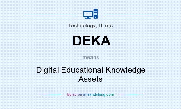 What does DEKA mean? It stands for Digital Educational Knowledge Assets