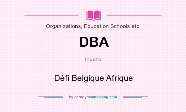 What does DBA mean? It stands for Défi Belgique Afrique