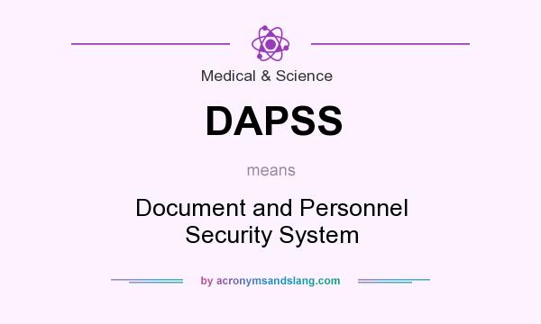 What does DAPSS mean? It stands for Document and Personnel Security System