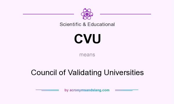 What does CVU mean? It stands for Council of Validating Universities