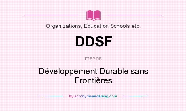 What does DDSF mean? It stands for Développement Durable sans Frontières