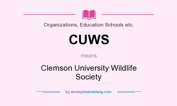 What does CUWS mean? It stands for Clemson University Wildlife Society