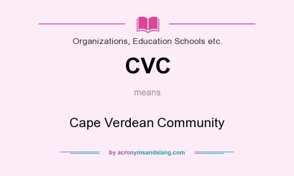 What does CVC mean? It stands for Cape Verdean Community
