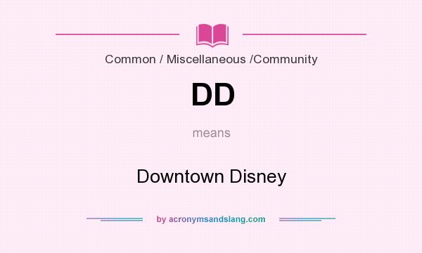 What does DD mean? It stands for Downtown Disney