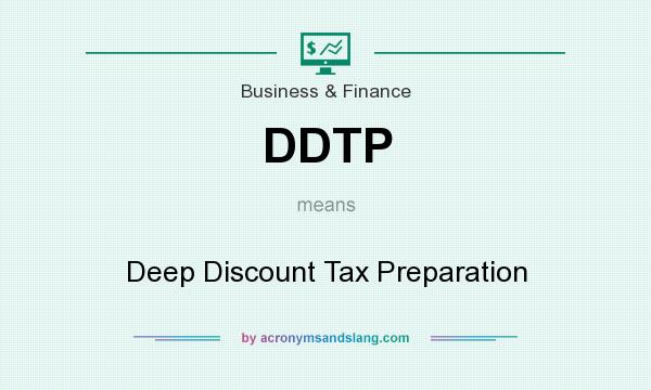 What does DDTP mean? It stands for Deep Discount Tax Preparation