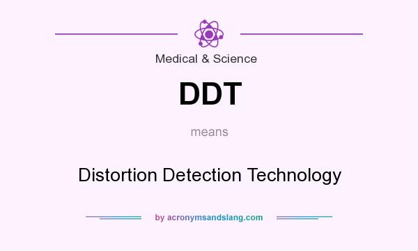 What does DDT mean? It stands for Distortion Detection Technology