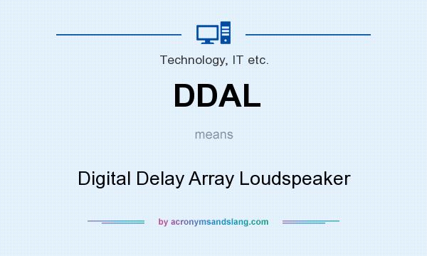 What does DDAL mean? It stands for Digital Delay Array Loudspeaker