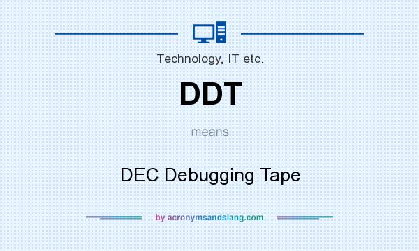 What does DDT mean? It stands for DEC Debugging Tape