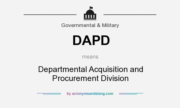 What does DAPD mean? It stands for Departmental Acquisition and Procurement Division
