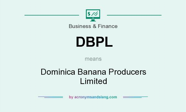 What does DBPL mean? It stands for Dominica Banana Producers Limited