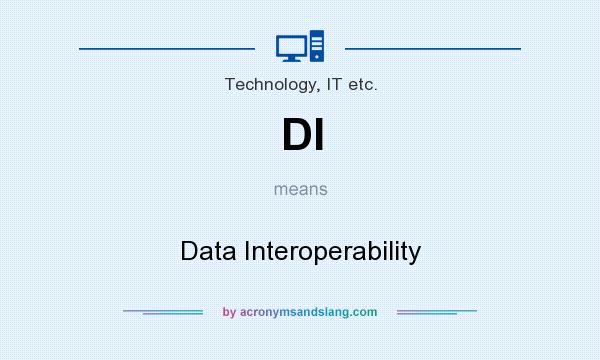 What does DI mean? It stands for Data Interoperability