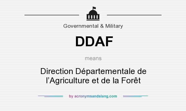 What does DDAF mean? It stands for Direction Départementale de l’Agriculture et de la Forêt