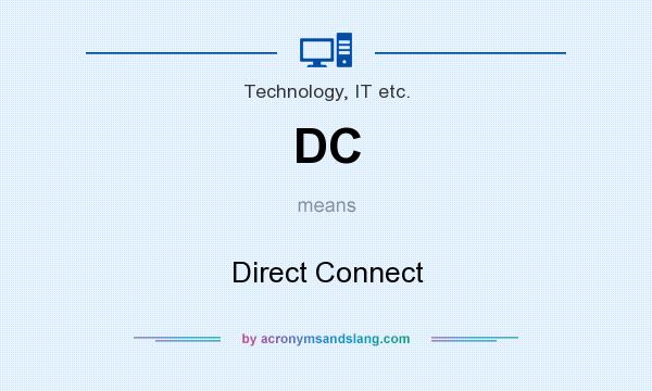 What does DC mean? It stands for Direct Connect