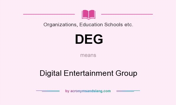 What does DEG mean? It stands for Digital Entertainment Group