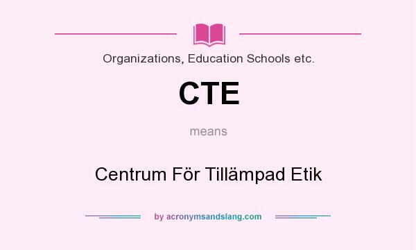What does CTE mean? It stands for Centrum För Tillämpad Etik