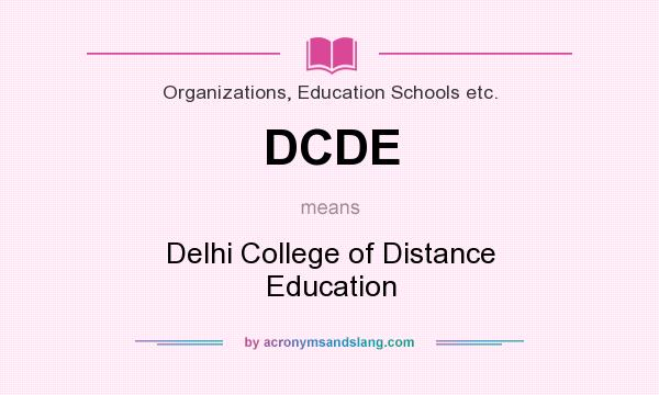 What does DCDE mean? It stands for Delhi College of Distance Education