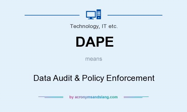 What does DAPE mean? It stands for Data Audit & Policy Enforcement