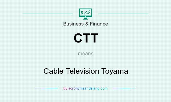 What does CTT mean? It stands for Cable Television Toyama