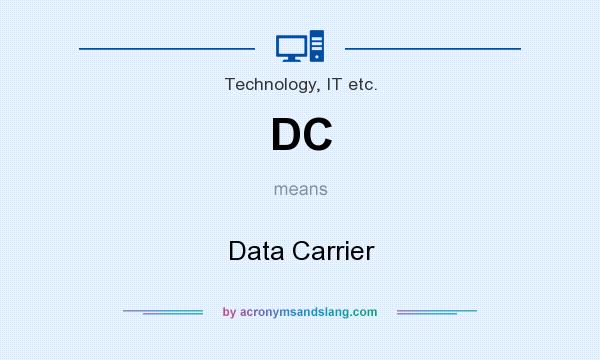 What does DC mean? It stands for Data Carrier