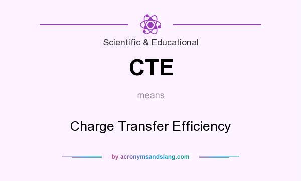 What does CTE mean? It stands for Charge Transfer Efficiency