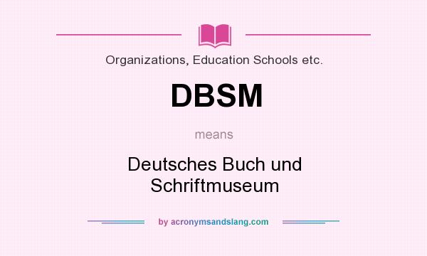 What does DBSM mean? It stands for Deutsches Buch und Schriftmuseum