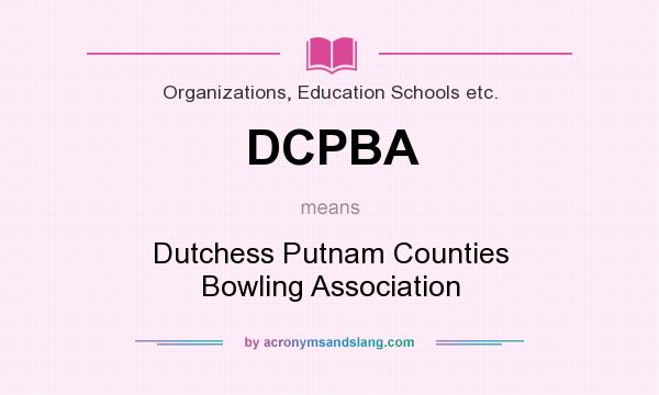 What does DCPBA mean? It stands for Dutchess Putnam Counties Bowling Association