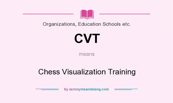 What does CVT mean? It stands for Chess Visualization Training