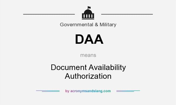 What does DAA mean? It stands for Document Availability Authorization