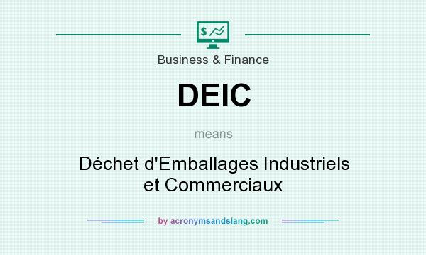 What does DEIC mean? It stands for Déchet d`Emballages Industriels et Commerciaux