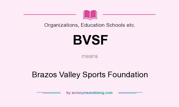 What does BVSF mean? It stands for Brazos Valley Sports Foundation