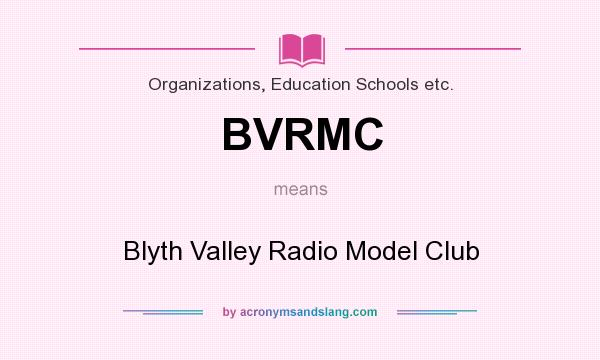 What does BVRMC mean? It stands for Blyth Valley Radio Model Club
