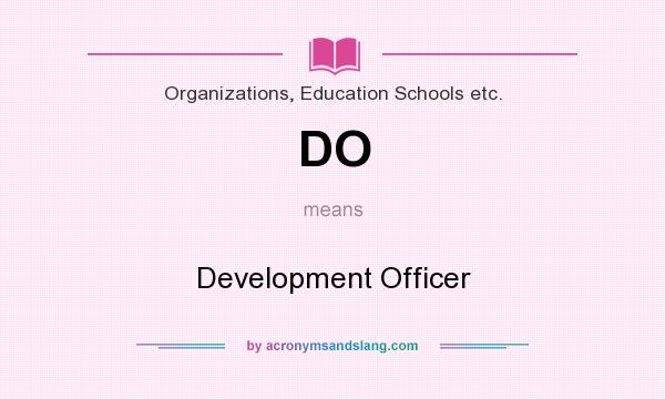 What does DO mean? It stands for Development Officer