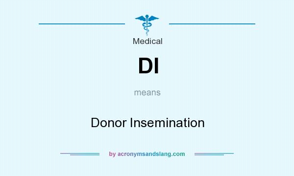 What does DI mean? It stands for Donor Insemination