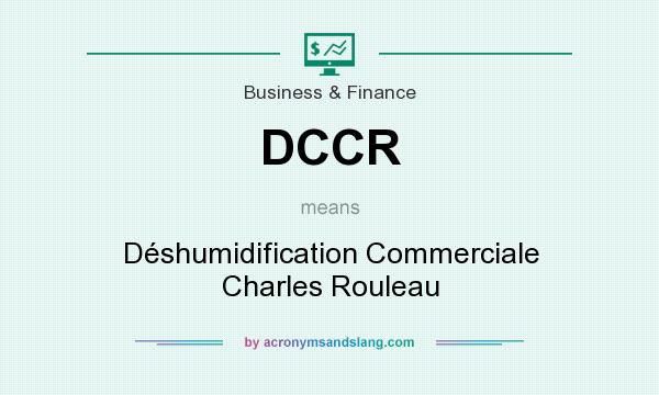 What does DCCR mean? It stands for Déshumidification Commerciale Charles Rouleau