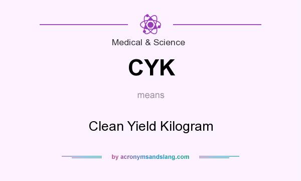 What does CYK mean? It stands for Clean Yield Kilogram