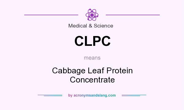What does CLPC mean? It stands for Cabbage Leaf Protein Concentrate
