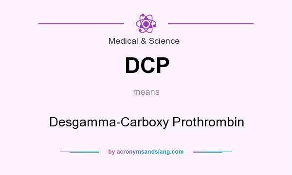 What does DCP mean? It stands for Desgamma-Carboxy Prothrombin