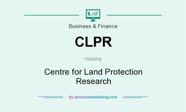 What does CLPR mean? It stands for Centre for Land Protection Research