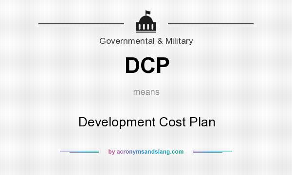 What does DCP mean? It stands for Development Cost Plan