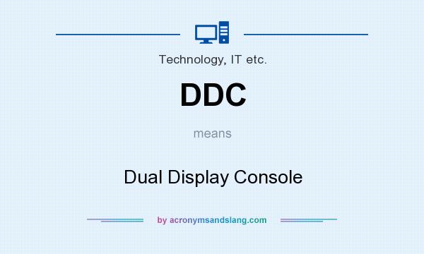What does DDC mean? It stands for Dual Display Console