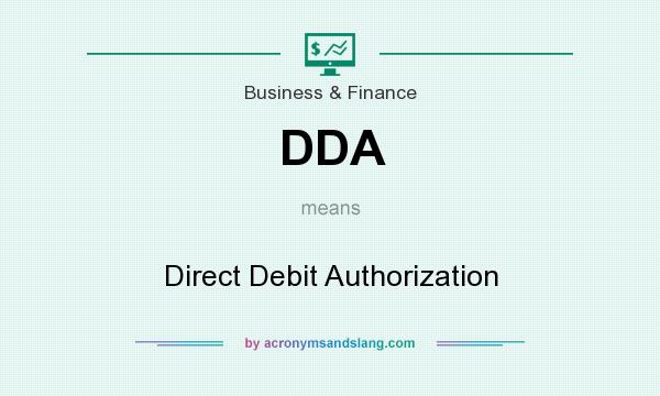 What does DDA mean? It stands for Direct Debit Authorization