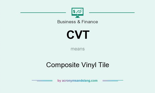 What does CVT mean? It stands for Composite Vinyl Tile