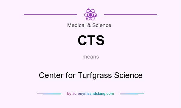 What does CTS mean? It stands for Center for Turfgrass Science