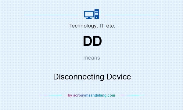 What does DD mean? It stands for Disconnecting Device